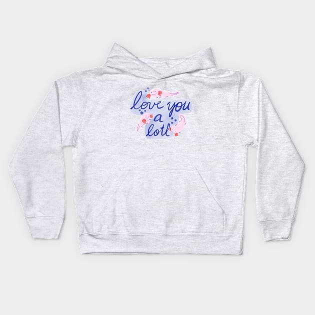 Love you a lotl Kids Hoodie by Randa'sDoodles